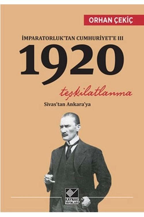 Kaynak Yayınları İmparatorluk’Tan Cumhuriyet’E 3  1920 Teşkilatlanma  Orhan Çekiç