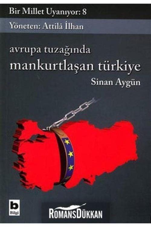 Bilgi Yayınevi Bir Millet Uyanıyor:8-Avrupa Tuzağında Mankurtlaşan Türkiye