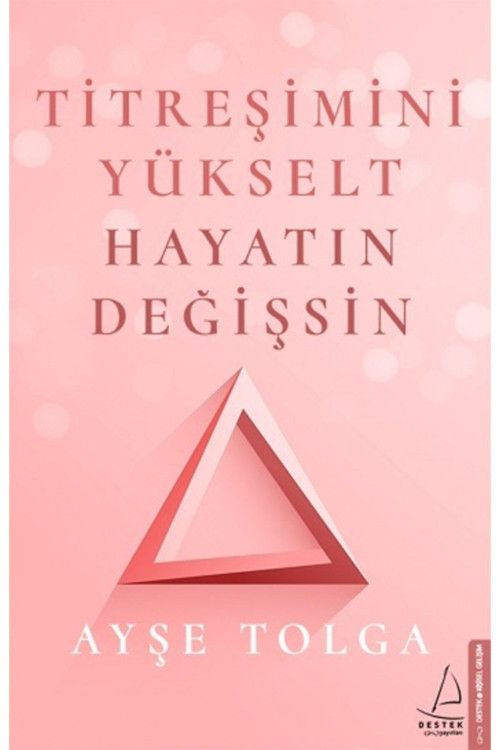 Destek Yayınları Titreşimini Yükselt Hayatın Değişsin Ayşe Tolga