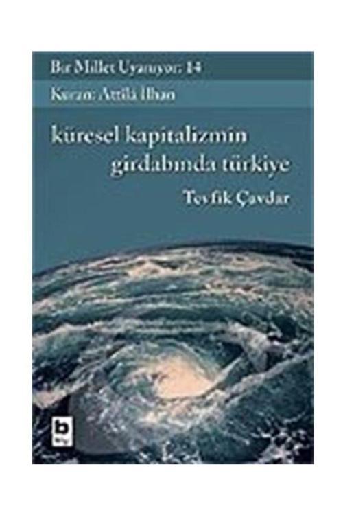 Bilgi Yayınevi Bir Millet Uyanıyor! 14 / Kürsel Kapitalizmin Girdabında Türkiye