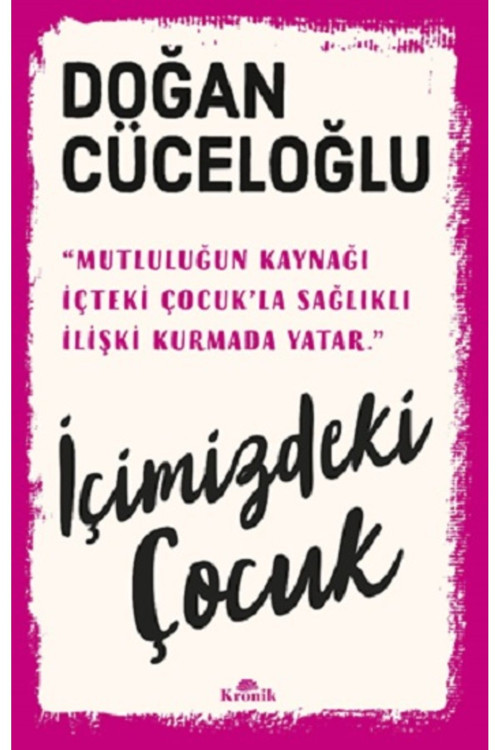 Kronik Kitap İçimizdeki Çocuk Doğan Cüceloğlu Kitabı 304 Sayfa