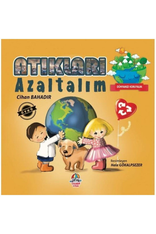 Yağmur Çocuk Dünyamızı Koruyalım - Atıkları Azaltalım, Cihan Bahadır, Dünyamızı Koruyalım