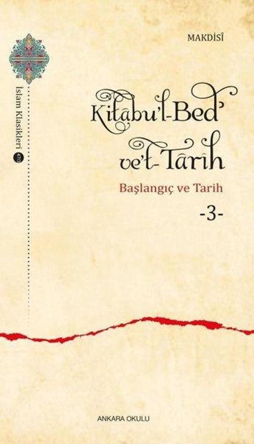 Kitabu'l - Bed Ve't Tarih 3 - Başlangıç ve Tarih