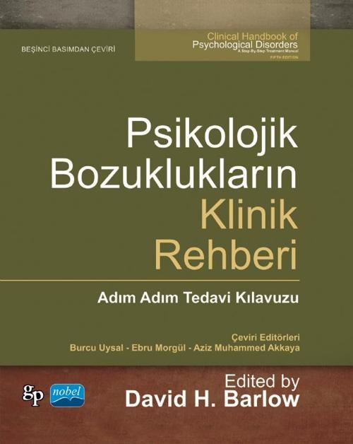 PSİKOLOJİK BOZUKLUKLARIN KLİNİK REHBERİ - Adım Adım Tedavi Kılavuzu / CLINICAL HANDBOOK OF PSYCHOLOG