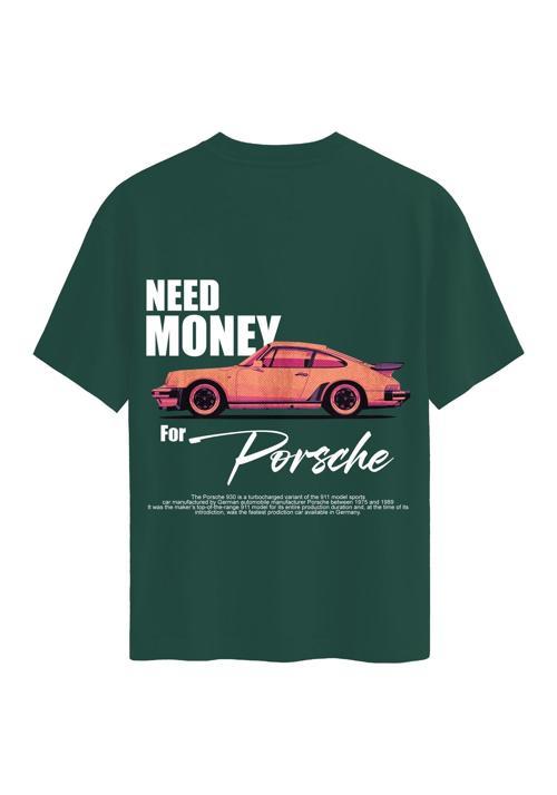 Unisex Bisiklet Yaka %100 Organik Pamuklu Kalın Dokulu Need Money For Porsche Baskılı Oversize T-shirt - KOYU YEŞİL