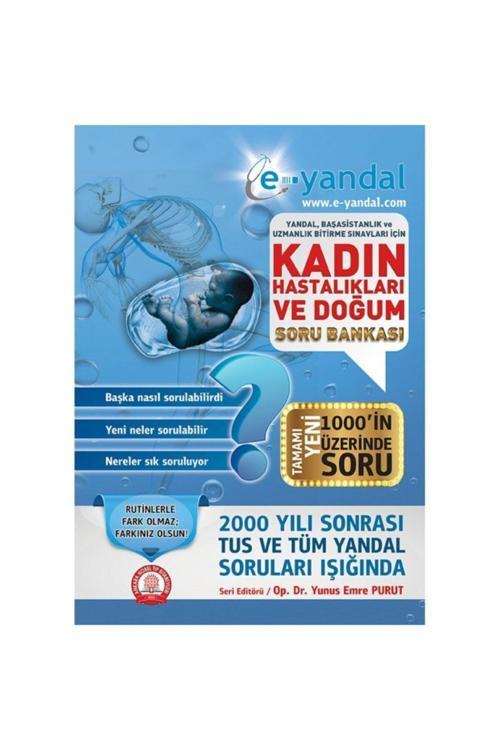 Kadın Hastalıkları Ve Doğum Soru Bankası (Yandal Başasistanlık Ve Uzmanlık Bitirme Sınavları Için)