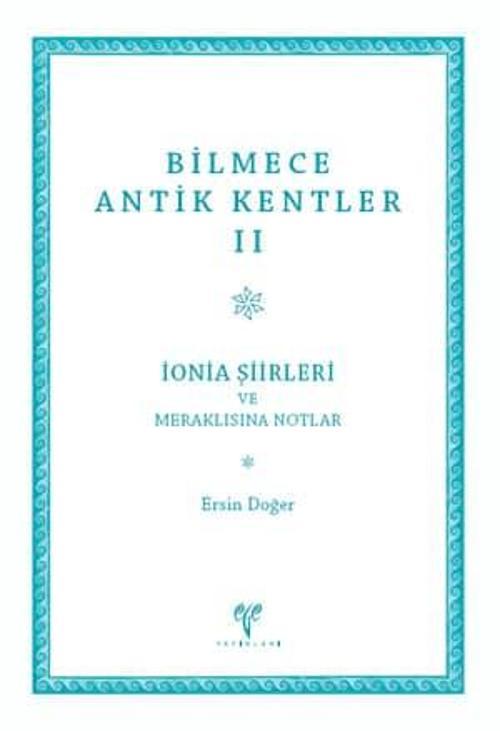 Bilmece Antik Kentler II - İonia Şiirleri ve Meraklısına Notlar