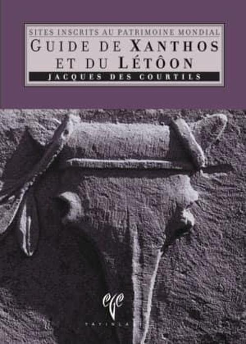 Guide de Xanthos et du Letoon - Sites Inscrits au Patrimonie Mondial