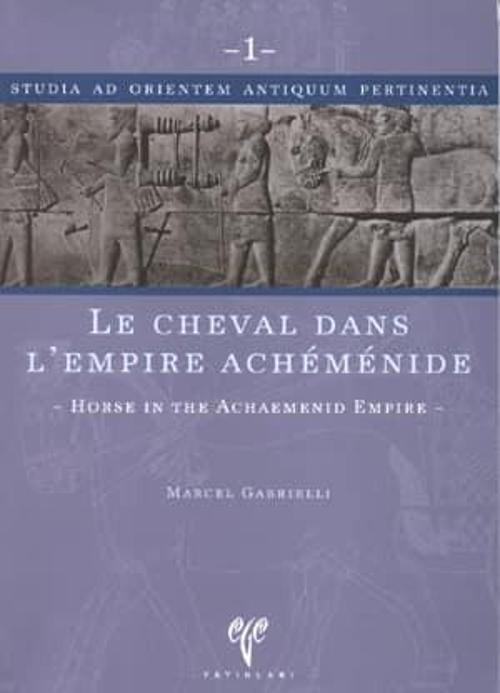 Le Cheval dans L&#39;Empire Achemenide. Horse in the Achaemenid Empire