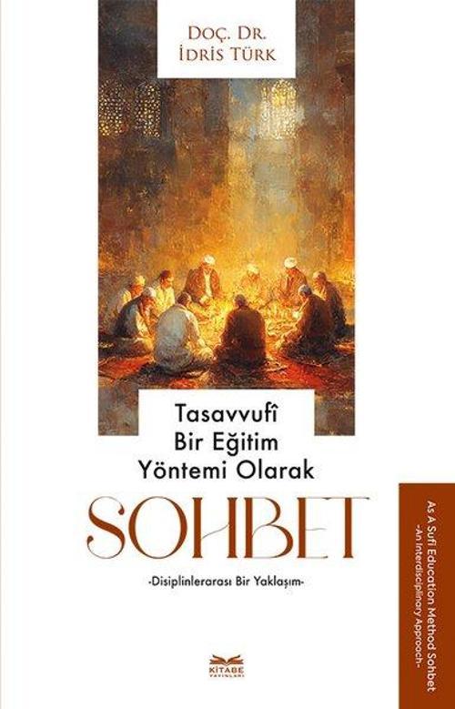Tasavvufi Bir Eğitim Yöntemi Olarak Sohbet - Disiplinlerarası Bir Yaklaşım