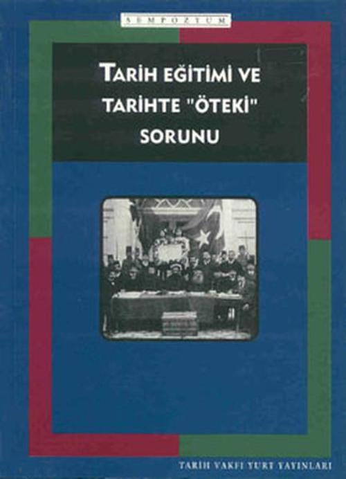 Tarih Eğitimi ve Tarihte ''Öteki'' Sorunu