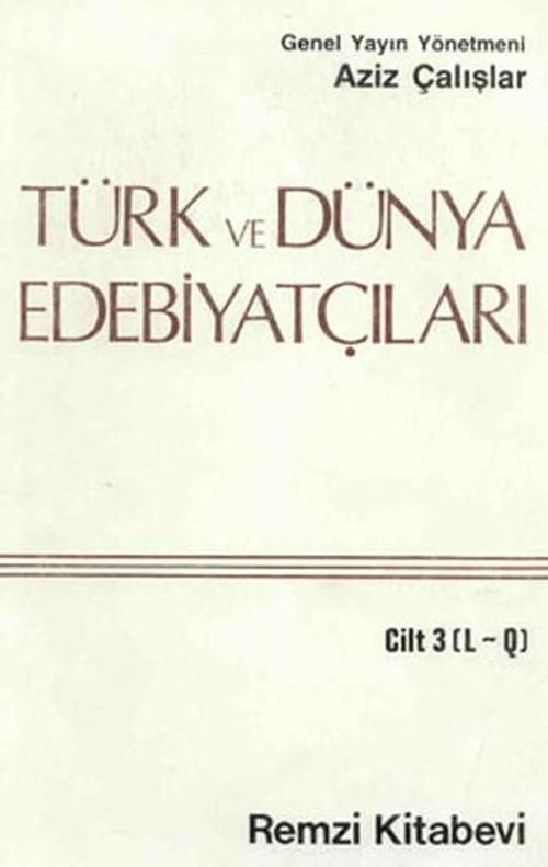 Türk ve Dünya Edebiyatçıları 3 - (L-Q)