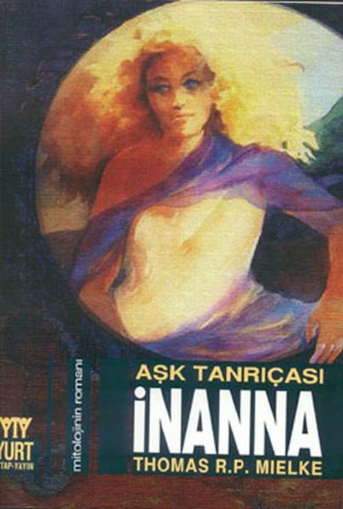 Aşk Tanrıçası İnanna - Mitolojinin Romanı
