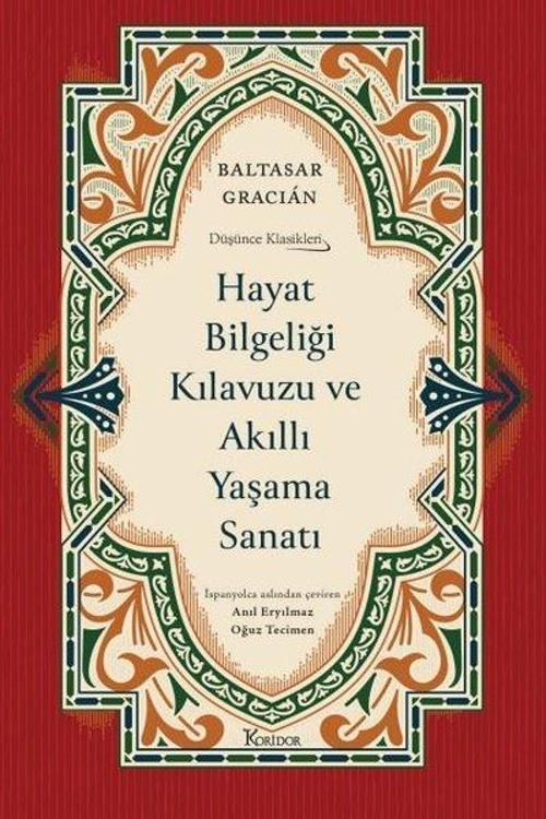 Hayat Bilgeliği Kılavuzu ve Akıllı Yaşama Sanatı - Düşünce Klasikleri - Bez Ciltli