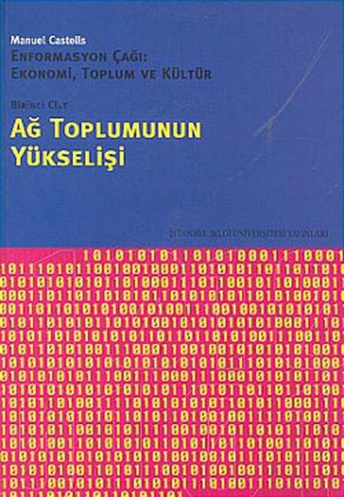 Ağ Toplumunun Yükselişi - Enformasyon Çağı:EkonomiToplum ve Kültür 1.Cilt