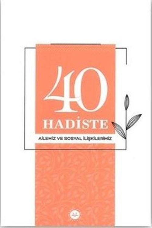 40 Hadiste Ailemiz ve Sosyal İlişkilerimiz