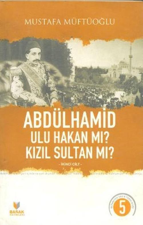 Abdülhamid Ulu Hakan mı? Kızıl Sultan mı? - Cilt 2
