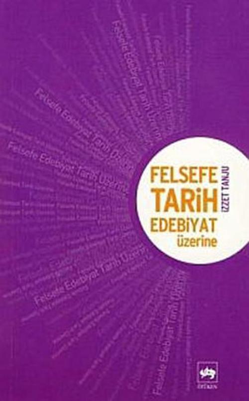 Felsefe Tarih Edebiyat Üzerine