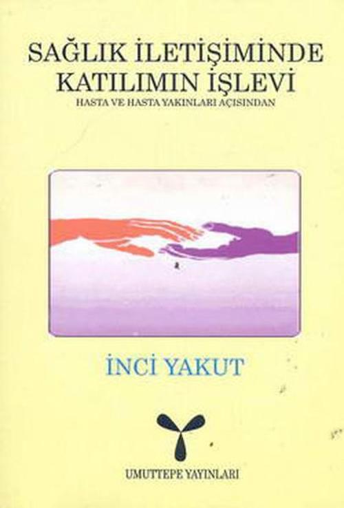 Sağlıklı İletişimin Katılımın İşlevi Hasta ve Hasta Yakınları Açısından