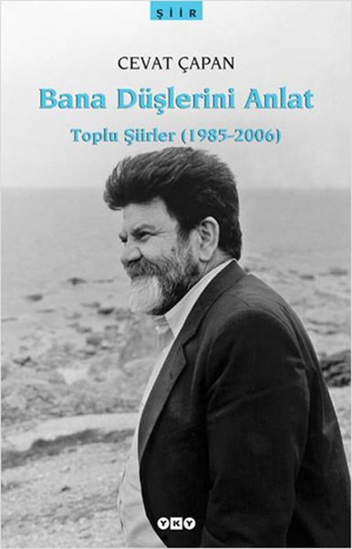 Bana Düşlerini Anlat - Toplu Şiirler (1985-2006)