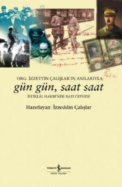 Gün Gün Saat Saat İstiklal Harbi'nde Batı Cephesi