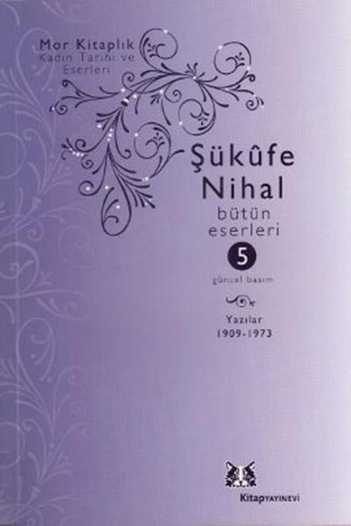 Şükufe Nihal Bütün Eserleri 5 - Yazılar (1909-1966)
