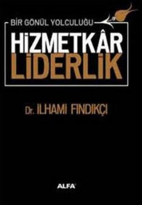 Bir Gönül Yolculuğu - Hizmetkar Liderlik