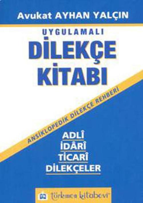 Uygulamalı Dilekçe Kitabı - AdliİdariTicari Dilekçeler