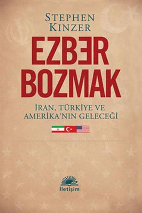 Ezber Bozmak - İran Türkiye ve Amerika'nın Geleceği