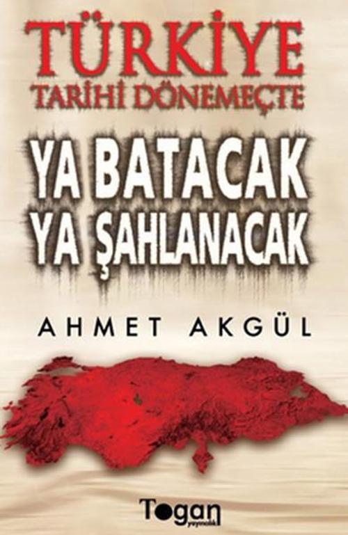 Türkiye Tarihi Dönemeçte - Ya Batacak Ya Şahlanacak