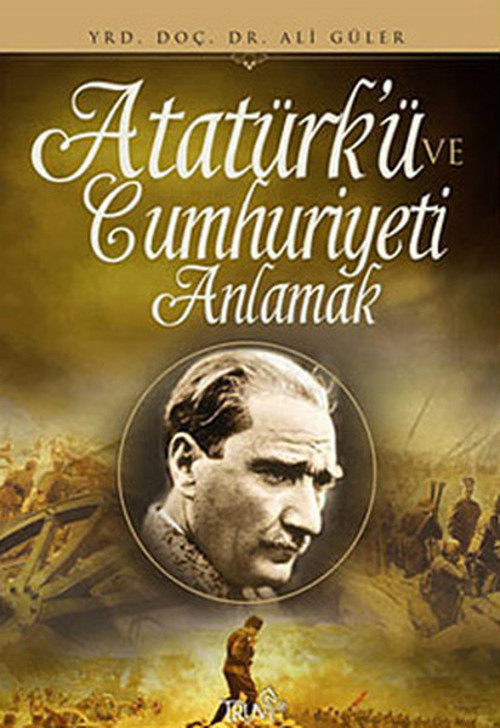 Atatürk'ü ve Cumhuriyeti Anlamak