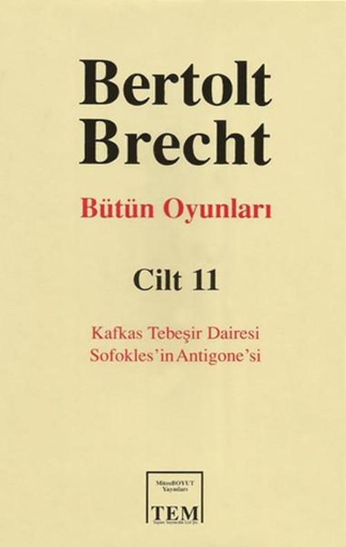 Berthold Brecht - Bütün Oyunları 11 - Kafkas Tebeşir Dairesi - Sofokles'in Antigone'si