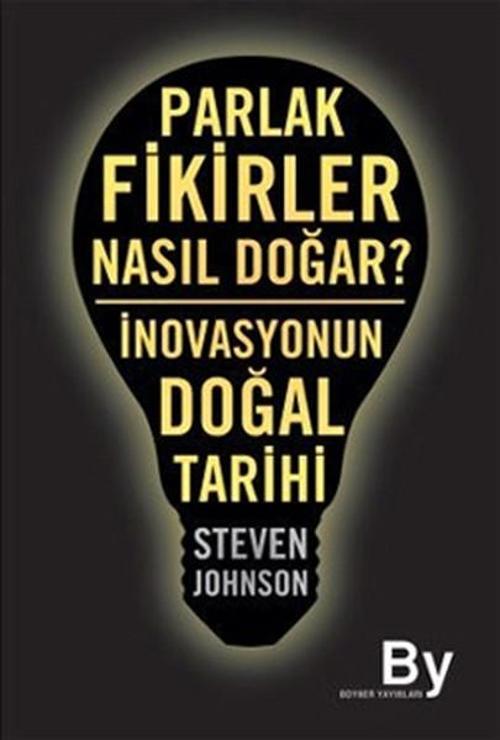 Parlak Fikirler Nasıl Doğar? İnovasyonun Doğal Tarihi