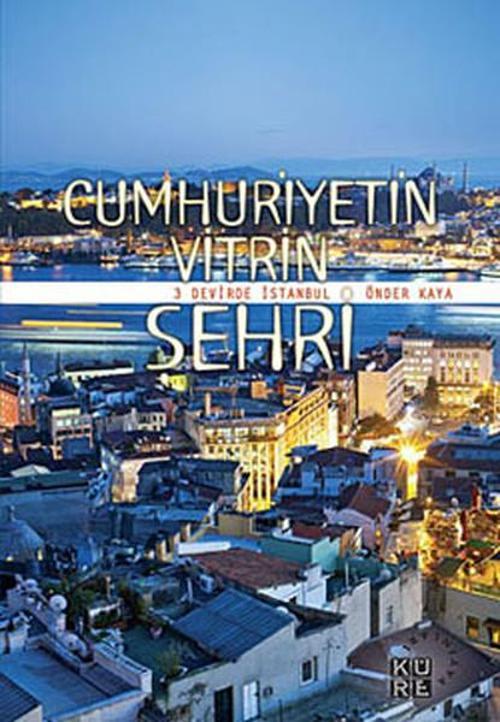 Cumhuriyetin Vitrin Şehri - 3 Devirde İstanbul