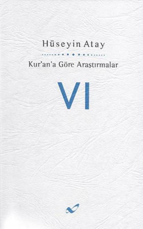 Kur'an'a Göre Araştırmalar VI