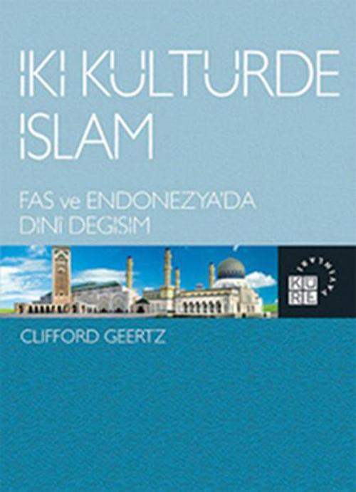 İki Kültürde İslam - Fas ve Endonezya'da Dini Değişim