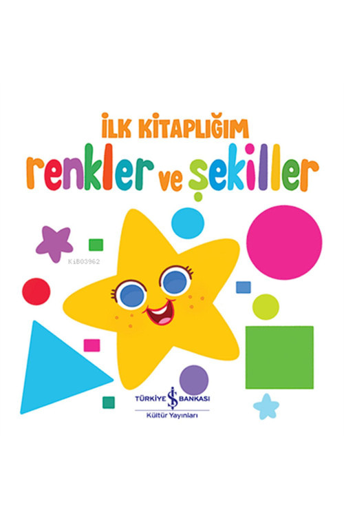 Renkler Ve Şekiller - Ilk Kitaplığım (CİLTLİ)