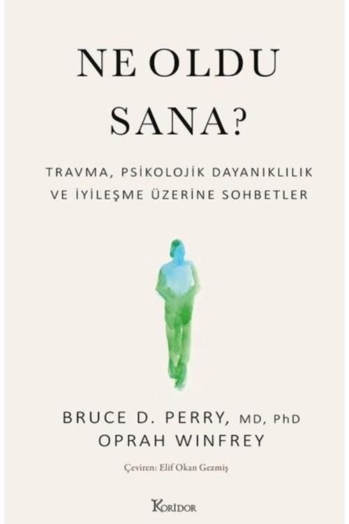Ne Oldu Sana? Travma, Psikolojik Dayanıklılık Ve Iyileşme Üzerine Sohbetler