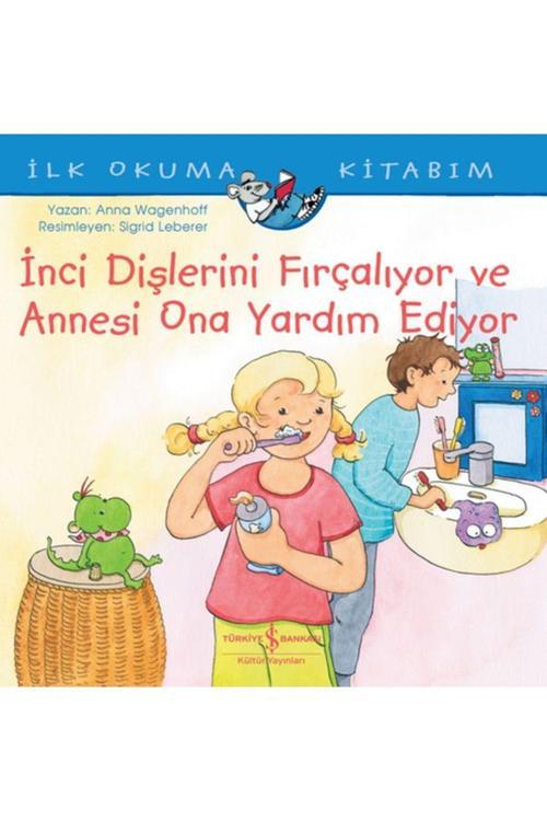 Inci Dişlerini Fırçalıyor Ve Annesi Ona Yardım Ediyor / Ilk Okuma Kitabım