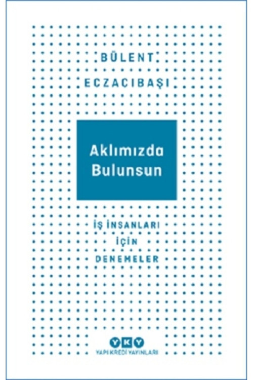 Aklımızda Bulunsun - Iş Insanları Için Denemeler / / 9789750854736