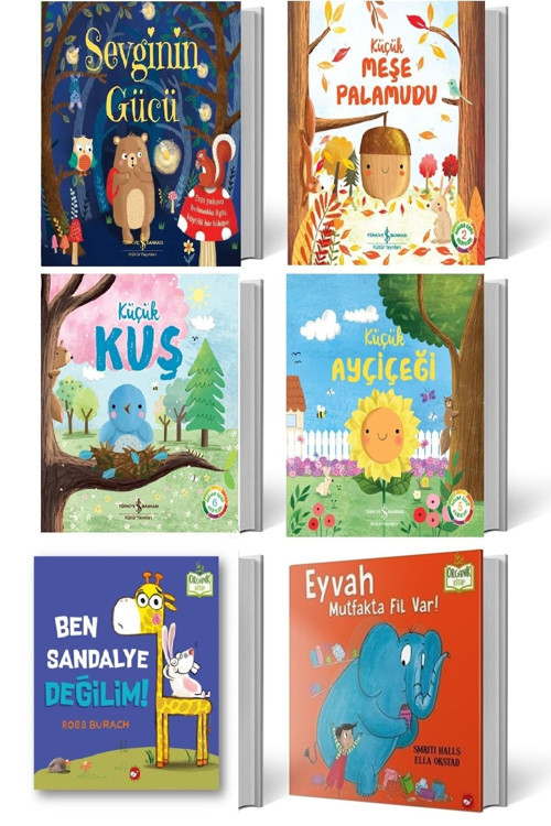 Sevginin Gücü, Küçük Meşe Palamudu, Küçük Kuş, Küçük Ayçiçeği, Ben Sandalye Değilim, Eyvah Mutfakta