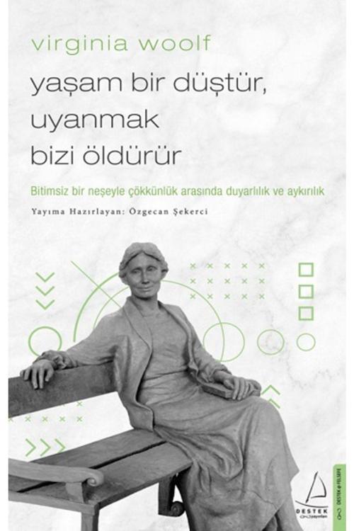 Virginia Woolf / Yaşam Bir Düştür, Uyanmak Bizi Öldürür kitabı - Özgecan Şekerci - Destek Yayınları