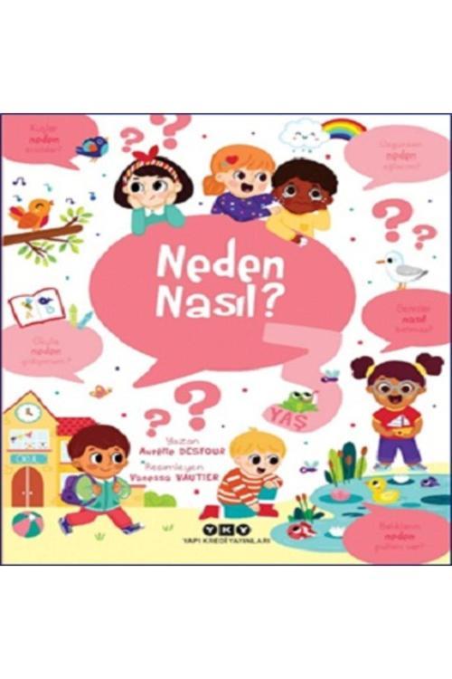 Neden Nasıl? - 3 Yaş kitabı - Aurelie Desfour - Yapı Kredi Yayınları