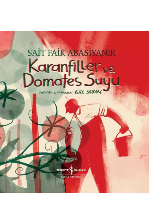 Karanfiller ve Domates Suyu (Sert Kapak) (Resimli Edebiyat Dizisi)