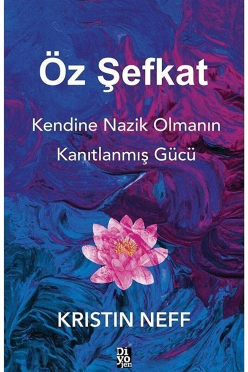 Öz Şefkat & Kendine Nazik Olmanın Kanıtlanmış Gücü
