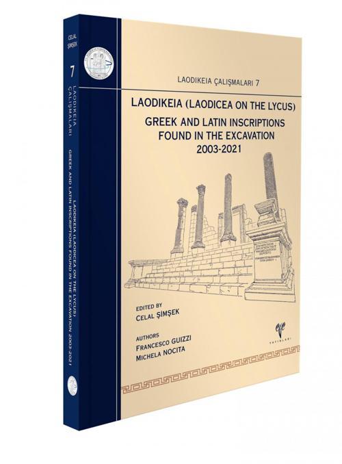 Laodikeia (Laodicea on the Lycus)  Greek and Latin Inscriptions found in the Excavation 2003-2021 - 