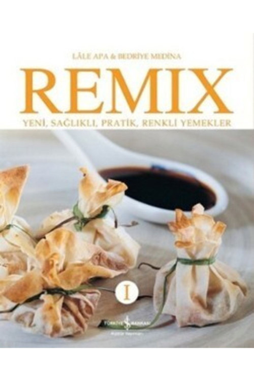Remix 1 - Yeni, Sağlıklı, Pratik, Renkli Yemekler - Bedriye Medina