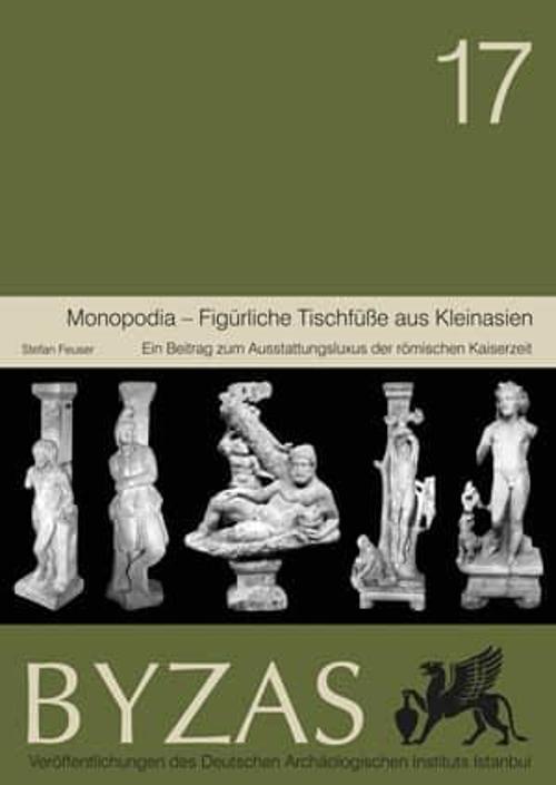 Monopodia - Figürliche Tischfüsse aus Kleinasien - BYZAS 17