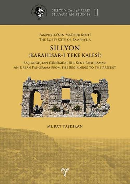 Pamphylia'nın Mağrur Kenti SILLYON (Karahisar-ı Teke Kalesi) - Sillyon Çalışmaları II