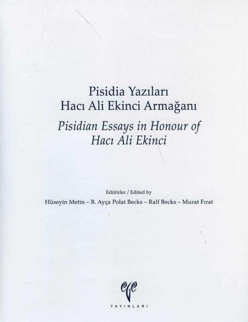 Pisidia Yazıları Hacı Ali Ekinci Armağanı / Pisidian Essays in Honour of Hacı Ali Ekinci